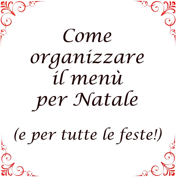 Come Scrivere Il Menu Di Natale.Come Organizzare Un Menu Di Natale Perfetto Ricomincio Da Quattro